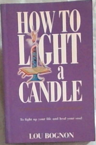 HOW TO LIGHT A CANDLE with purpose and intent (To Light Up Your Life and Heal Your Soul)