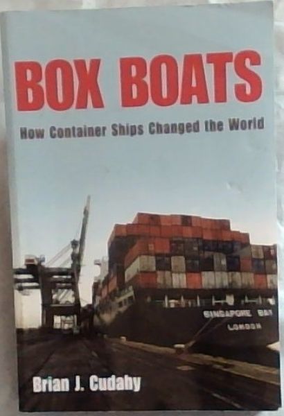 Box Boats: How Container Ships Changed the World