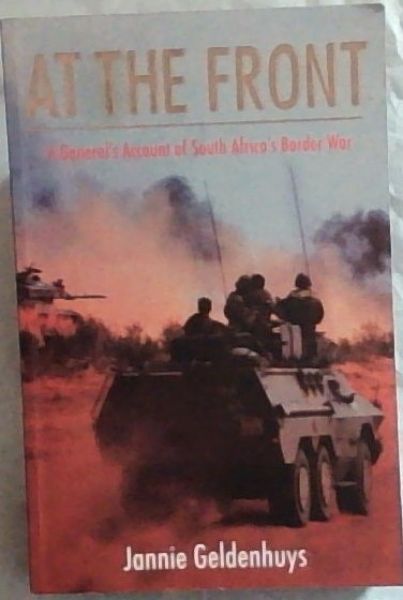 AT THE FRONT: A General's Account of South Africa's Border War