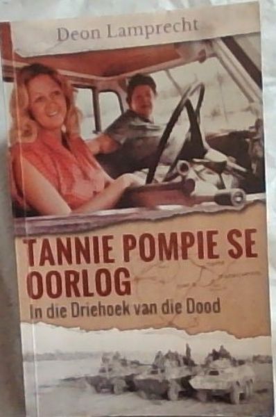 TANNIE POMPIE SE OORLOG in die Driehoek van die Dood