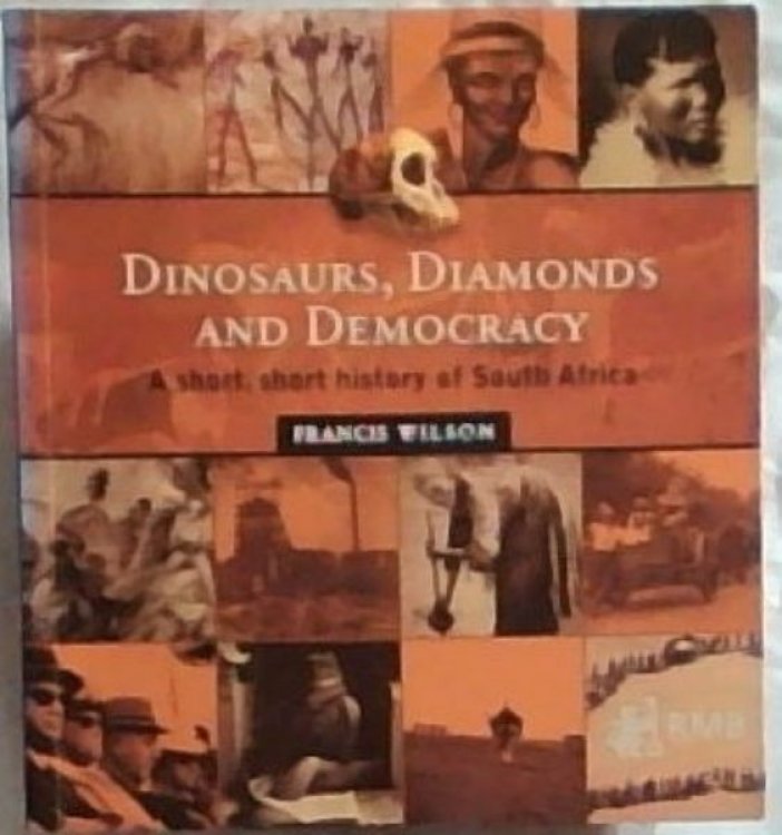 DINOSAURS, DIAMONDS AND DEMOCRACY: A short, short history of South Africa