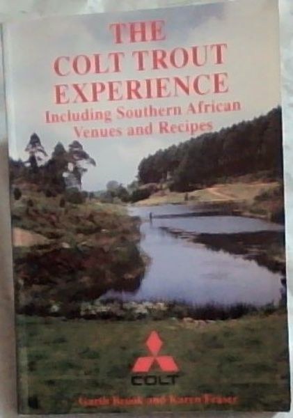 The Colt Trout Experience: Including Southern African Venues and Recipes