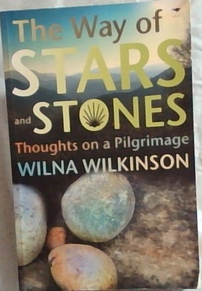 The Way of Stars and Stones: Thoughts on a Pilgrimage