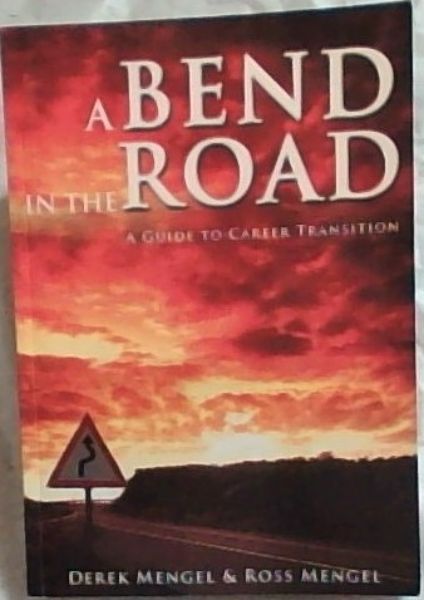 A BEND IN THE ROAD: A Guide to Career Transition