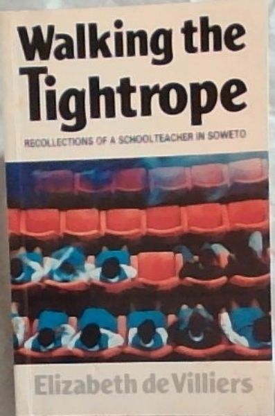 Walking the tightrope: Recollections of a schoolteacher in Soweto