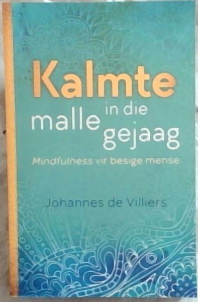 Kalmte in die Malle Gejaag - Mindfulness vir Besige Mense