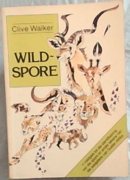 WILD-SPORE: Veldgids tot die identifisering van die Spore en ander Tekens van die Soogdiere van Suider-Afrika