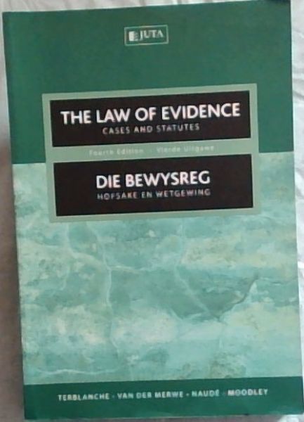 The Law of Evidence: Cases and Statutes / Die Bewysreg: Hofsake En Wetgewing