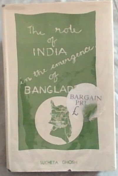 The Role of India in the Emergence of Bangladesh - (Minerva Books of Scholarship and Quality)