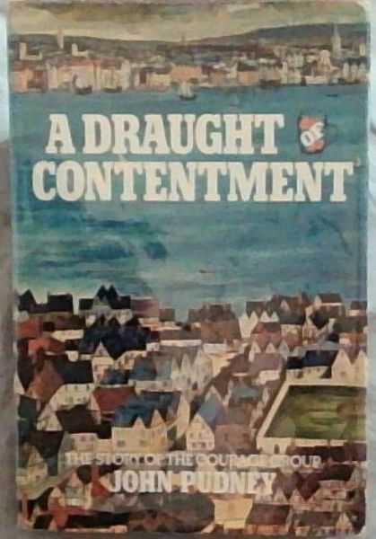 A DRAUGHT OF CONTENTMENT: The Story of the Courage Group