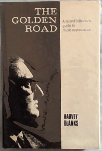 Image for THE GOLDEN ROAD: A Record-Collector's Guide to Music-Appreciation THE GOLDEN ROAD: A Record-Collector's Guide to Music-Appreciation