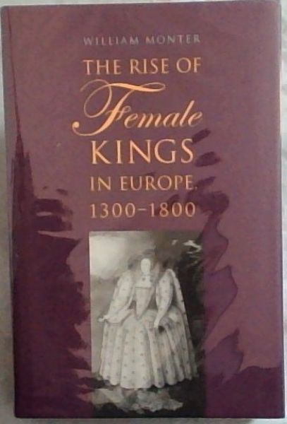 The Rise of Female Kings in Europe, 1300-1800