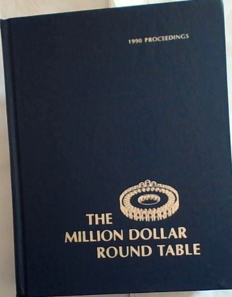 THE MILLION DOLLAR ROUND TABLE 1990 PROCEEDINGS -: Proceedings of the 1990 Annual Meeting MILLION DOLLAR ROUND TABLE - KEEPING the FAMILY TOGETHER: Million Dollar Round Table. 1990 Annual Meeting June 24-28,1990