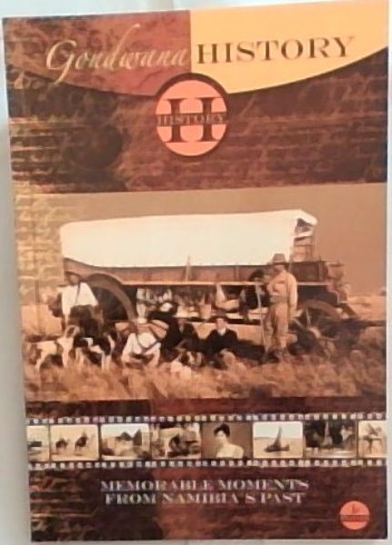 Gondwana History - Memorable Moments from Namibia's Past (Gondwana Collection Namibia)