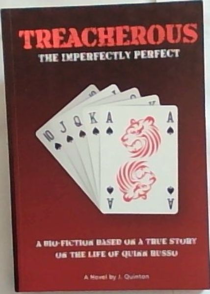 TREACHEROUS: The Imperfectly Perfect - A Bio-Fiction Based on a True Story on the Life of Quinn Rosso - A Novel