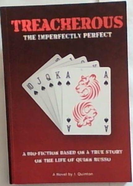 TREACHEROUS: The Imperfectly Perfect - A Bio-Fiction Based on a True Story on the Life of Quinn Rosso - A Novel