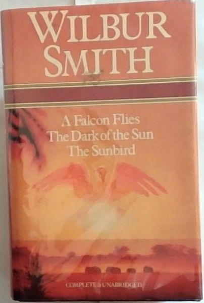 A Falcon Flies & The Dark of the Sun & The Sunbird - Omnibus Edition - Complete and Unabridged.