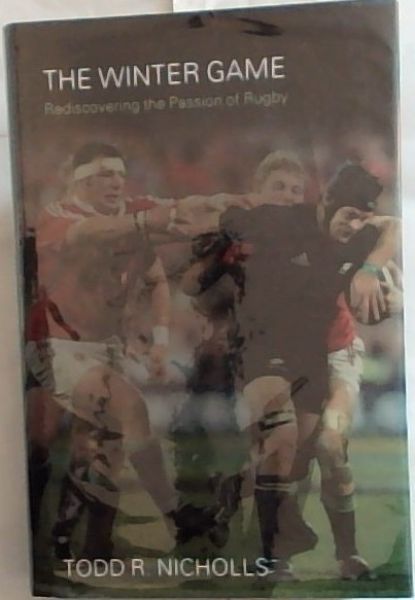 The Winter Game: Rediscovering the Passion of Rugby