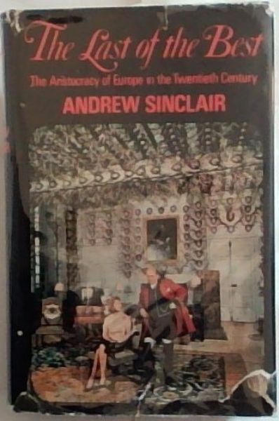 THE LAST OF THE BEST: The Aristocracy of Europe in the Twentieth Century