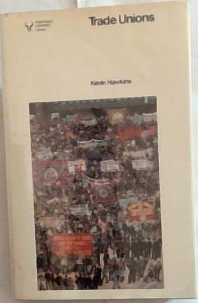 Trade Unions - (Hutchinson University Library)