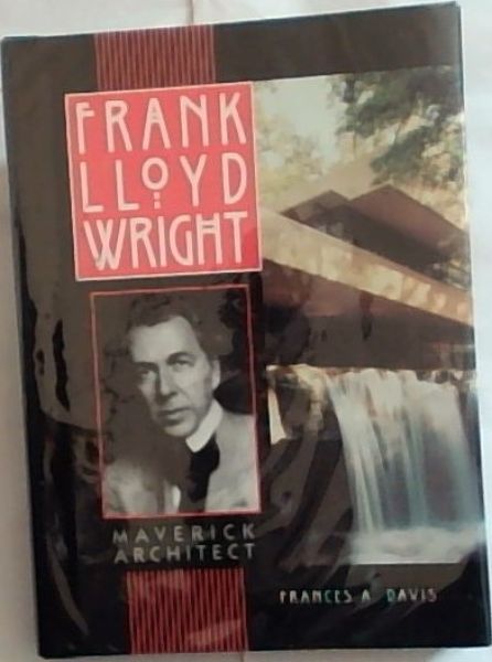 Frank Lloyd Wright Maverick Architect