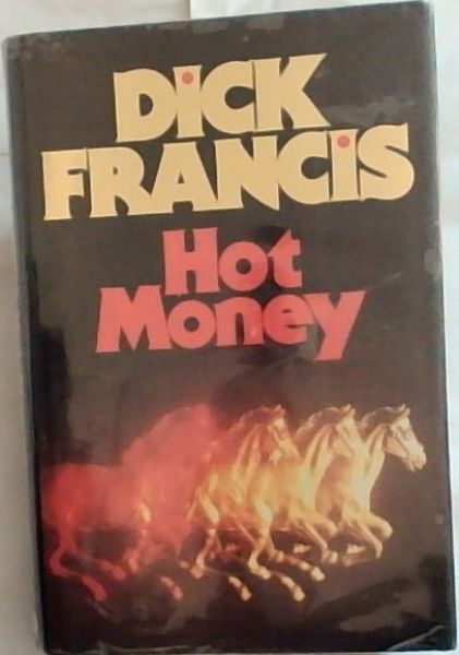 HOT MONEY - (Signed by the author Dick Francis)