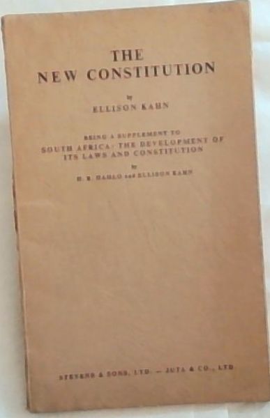 THE NEW CONSTITUTION: With Comparative Tables of the Republic of South Africa Constitution Act, 1961, and the South Africa Act and Earlier Provisions, and the Text of the Republic of South Africa Constitution Act, No. 32 of 1961. Being a Supplement to South Africa: The Development of its Laws and Co