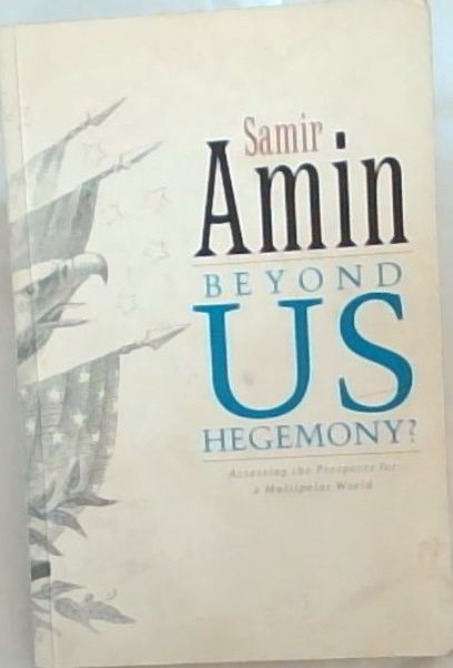 Beyond US Hegemony: Assessing the Prospects for a Multipolar World