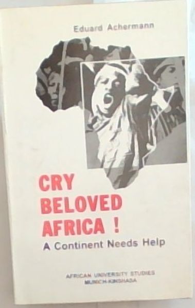Cry Beloved Africa! A Continent Needs Help