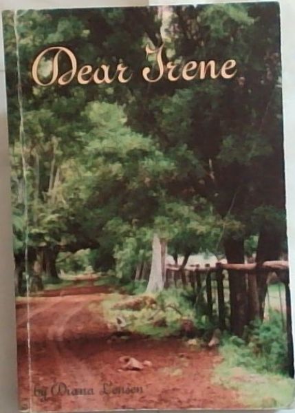 DEAR IRENE: An anecdotal account of how the village grew - (Signed by the author Diana Lensen)