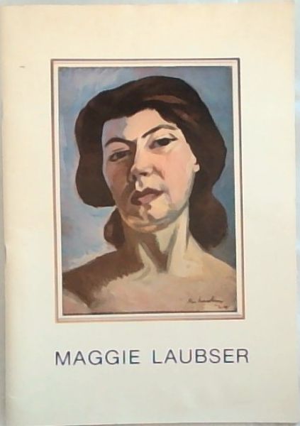 Maggie Laubser: Early works from the Silberberg Collection : South African National Gallery, 2 December 1987-31 January 1988 - Maggie Laubser : vroee . Kunsmuseum, 2 Desember 1987-31 Januarie 1988