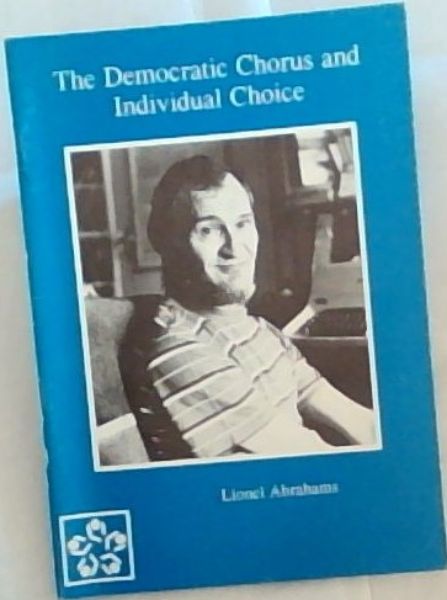 The democratic chorus and individual choice: ( 37th Alfred and Winifred Hoernle Memorial Lecture - Delivered in Johannesburg on the 12th October 1995)