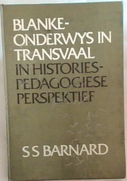 Image for Blanke-onderwys in Transvaal in Histories-Pedagogiese Perspektief (Afrikaans Edition) Blanke-onderwys in Transvaal in Histories-Pedagogiese Perspektief (Afrikaans Edition)