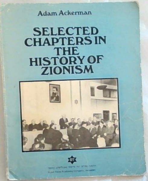Image for SELECTED CHAPTERS IN THE HISTORY OF ZIONISM SELECTED CHAPTERS IN THE HISTORY OF ZIONISM