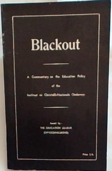 Blackout: A Commentary on the Education Policy of the Instituut vir Christelik-Nasionale Onderwys with an abridged translation of the pamphlet in which the policy is stated