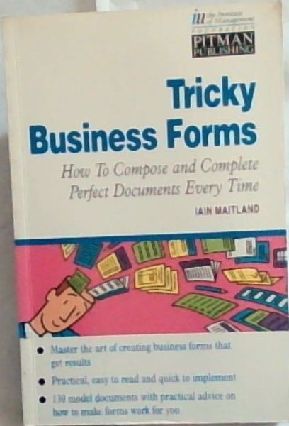 Tricky Business Forms: How to Compose and Complete Perfect Documents Every Time (Institute of Management)