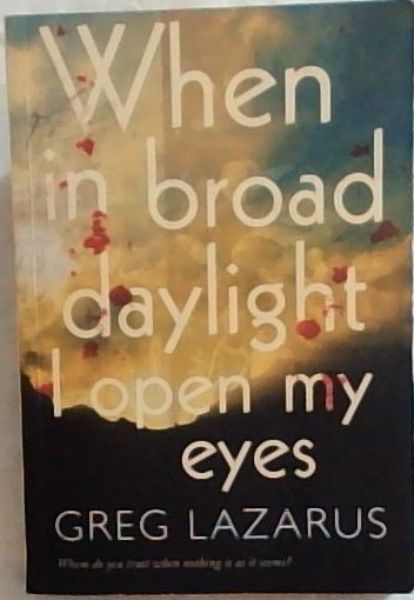When in broad daylight I open my eyes