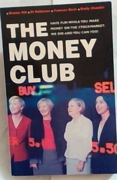 The Money Club: Have fun while you make money on the Stockmarket. We did and you can too!