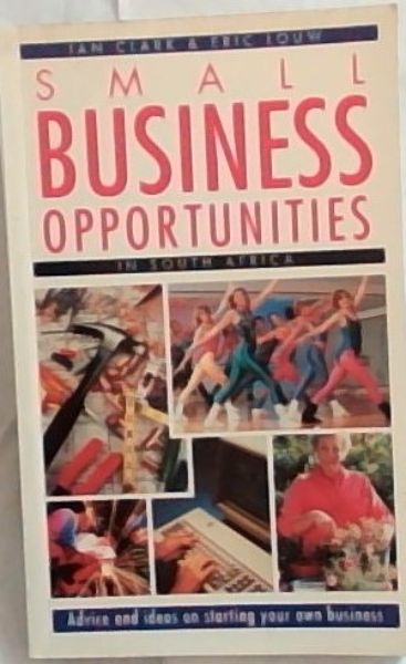 Small Business Opportunities in South Africa: Advice and ideas on starting your own business