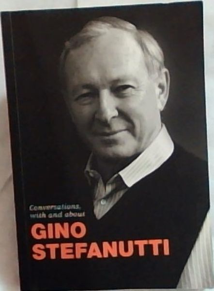 Conversations, with and about Gino Stefanutti