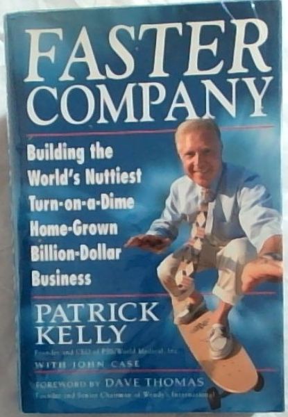 Faster Company: Building the World's Nuttiest, Turn-on-a-Dime, Home-Grown, Billion-Dollar Business