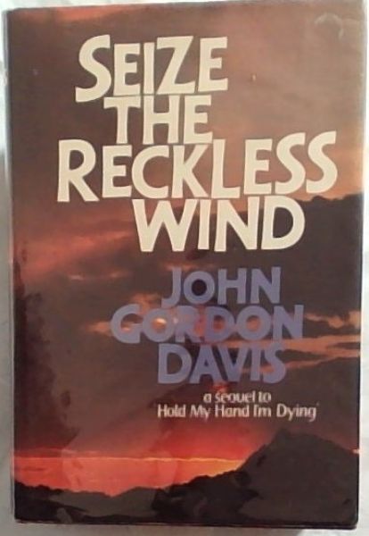 Seize the reckless wind - (Signed by the author, John Gordon Davis)