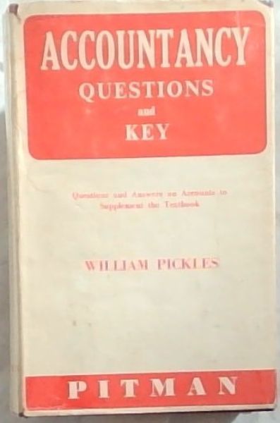 ACCOUNTANCY QUESTIONS AND KEY: Questions and Answers on Accounts to Supplement The Textbook (Third Edition)