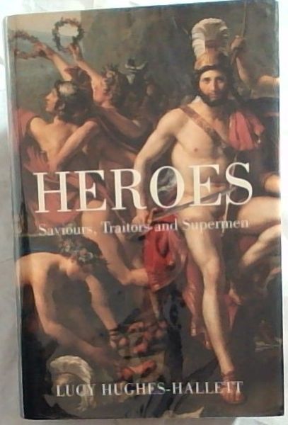 HEROES: Saviours, Traitors and Supermen