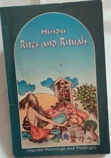 Hindu Rites and Rituals: Sacred Meanings and Feelings