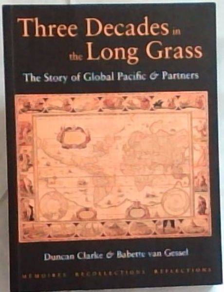 Three Decades in the Long Grass: The Story of Global Pacific & Partners (Memoires Recollections Reflections