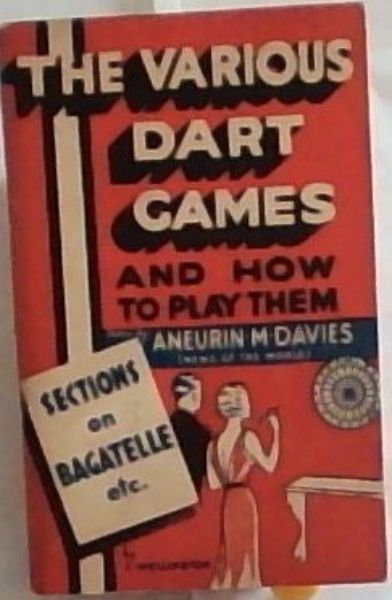 Darts How to play this fascinating game: With sections on Shove Ha'penny Corinthian Bagatelle and Bagtelle