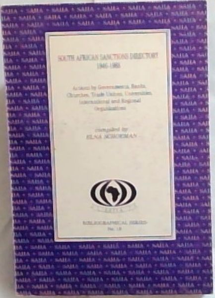 South African Sanctions Directory, 1946-1988: Actions by Governments, Banks, Churches, Trade Unions, Universities. International and Regional Organization (Bibliographical Series No.18 / South African Institute of International Affairs)