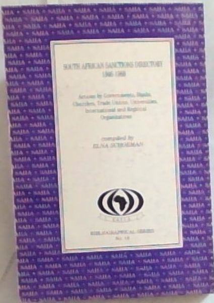 South African Sanctions Directory, 1946-1988: Actions by Governments, Banks, Churches, Trade Unions, Universities. International and Regional Organization (Bibliographical Series No.18 / South African Institute of International Affairs)