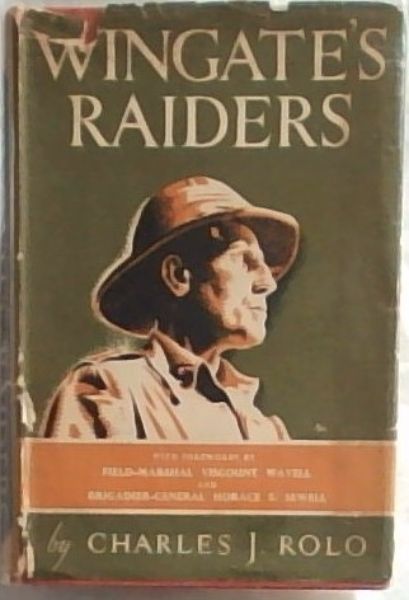 Wingate's Raiders: An Account of the Incredible Adventure that Raised the Curtain on the Battle of Burma
